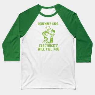 vintage electricity will kill you - green distressed Baseball T-Shirt